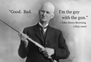 John Moses Browning (1855-1926)[ who | huh ]