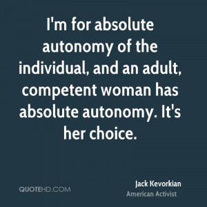 for absolute autonomy of the individual, and an adult, competent ...