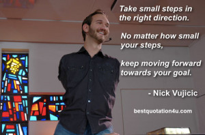Take-small-steps-in-the-right-direction-Nick Vujicic