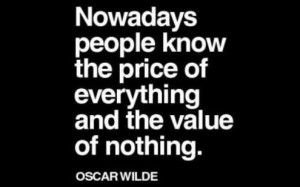 Funny Quote - People know the price of everything and the value of ...