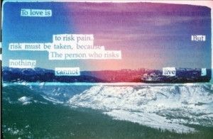 love = risk and its (always) worth it.
