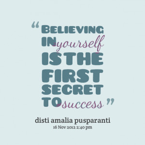 Quotes Picture: believing in yourself is the first secret to success