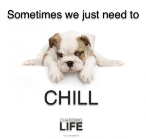 Just CHill....