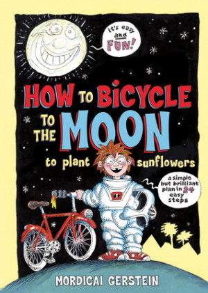 Amy For's Reviews > How to Bicycle to the Moon to Plant Sunflowers: A ...