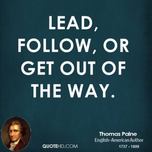 Lead, follow, or get out of the way.