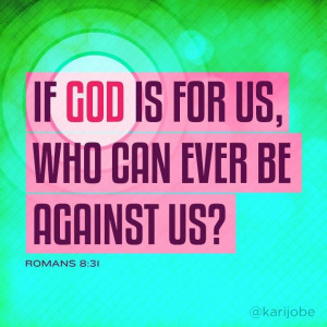 One of the BEST verses ever! Thank you, Lord! Romans 8:31
