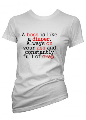 Womens-Funny-Sayings-T-Shirts-Boss-Diaper-On-Ur-Ass-Ladies-Slogans ...