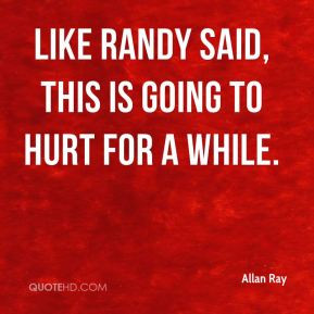 More Allan Ray Quotes