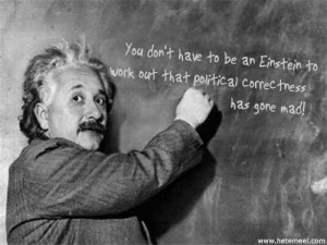 political correctness gone mad Einstein
