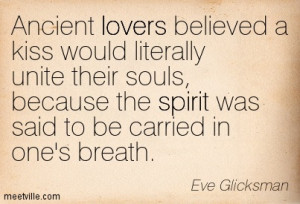 Ancient lovers believed a kiss would literally unite their souls ...