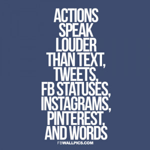 Actions Speak Louder Than Electronics Advice Quote Picture