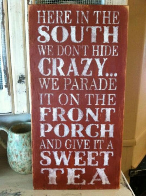 ... - love this sign; it says it all. Sweet tea and southern hospitality