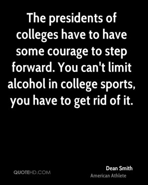 ... courage to step forward. You can't limit alcohol in college sports