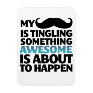 Funny Mustache Quotes Gifts - Shirts, Posters, Art, & more Gift Ideas