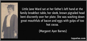 Little Jane Ward sat at her father's left hand at the family breakfast ...