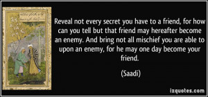 , for how can you tell but that friend may hereafter become an enemy ...