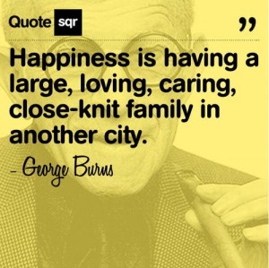 Family quotes, sayings, happiness, george burns