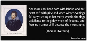 She makes her hand hard with labour, and her heart soft with pity: and ...