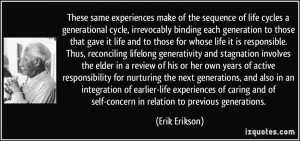 These same experiences make of the sequence of life cycles a ...