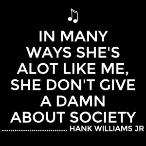 ... Quotes, Hank Williams Jr Quotes Music, Hank Williams Jr Outlaw Women