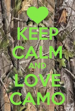 Camo Love Quotes Keep calm and love camo