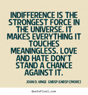 How to make picture quotes about love - Indifference is the strongest ...