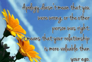 ... That You Were Wrong Or The Other Person Was Right.. ~ Apology Quotes