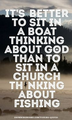 ... quotes, thought, love fishing quotes, going to church quotes, fish
