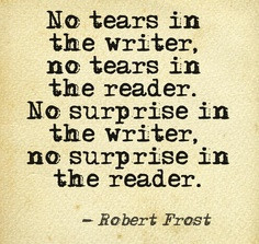 ... tears in the writer, no tears in the reader. #quotes #authors #writers