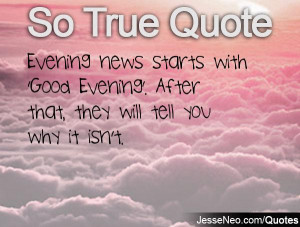 Good Evening Images With Quotes Evening news starts with 'good