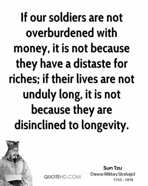 If our soldiers are not overburdened with money, it is not because ...