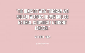 The nexus between terrorism and nuclear weapons, or even nuclear ...