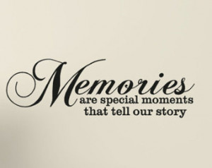 Family Wall Decal - Memories are sp ecial moments that tell our story ...