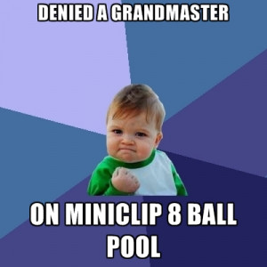 DENIED A GRANDMASTER ON MINICLIP 8 BALL POOL