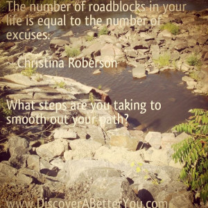 My picture quote about removing roadblocks in your life.