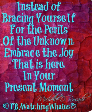 ... Embrace The Joy That Is Here In Your Present Moment - Joy Quotes