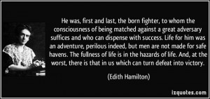 He was, first and last, the born fighter, to whom the consciousness of ...