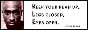 ... - Tupak Shakur - Keep Your Head Up, Legs Closed,eyes Open #PopArt