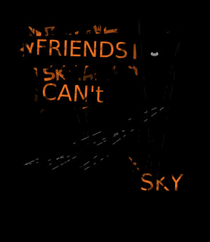 Quotes Picture: whenever i miss my friends i look in skyalthough, i ...