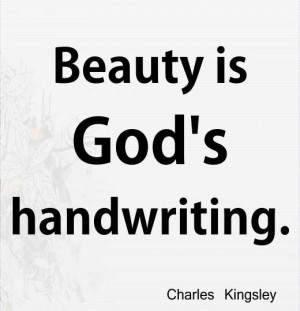 Beauty is God’s handwriting.