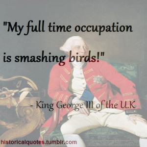 Tags: Historical Quotes King George III UK royalty history quotes