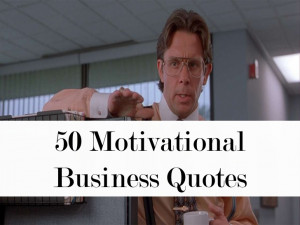 50 Motivational Business Quotes