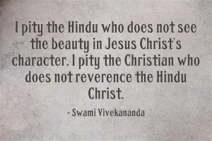 ... Christian Who Does Not Reverence The Hindu Christ. - Swami Vivekananda
