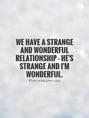 Quotes Wonderful Quotes Good Relationship Quotes Strange Quotes ...