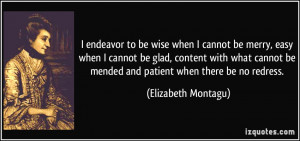 endeavor to be wise when I cannot be merry, easy when I cannot be ...