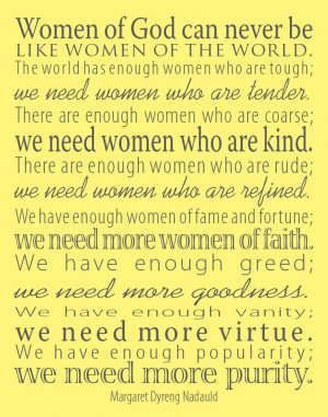 ... be the woman that god made me to be and not to be a woman of the world