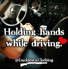 Holding hands while driving. #CountryGirl #RelationshipGoals # ...