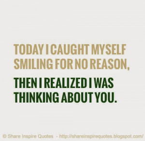 Today I caught myself smiling for no reason, then I realized I was ...
