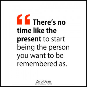 be-the-person-you-want-to-be-remembered-as-zero-dean