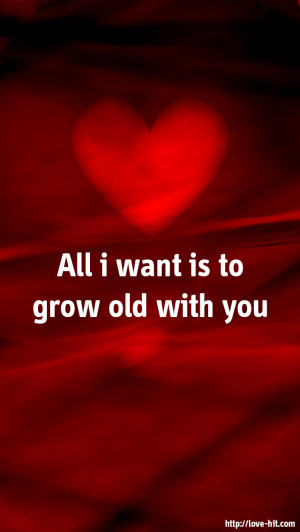 I Want To Grow Old With You Quotes. QuotesGram